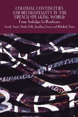 bokomslag Colonial Continuities and Decoloniality in the French-Speaking World