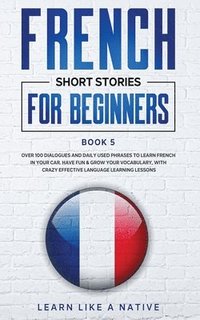 bokomslag French Short Stories for Beginners Book 5