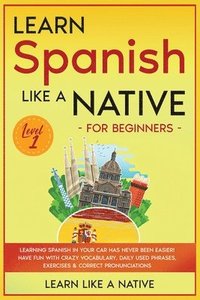 bokomslag Learn Spanish Like a Native for Beginners - Level 1