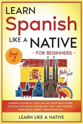 bokomslag Learn Spanish Like a Native for Beginners - Level 2