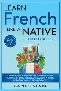 bokomslag Learn French Like a Native for Beginners - Level 1
