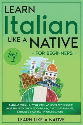 Learn Like A Native - Learn Italian Like a Native for Beginners - Level 1, Häftad. Tillgänglighet: Lägg i varukorg