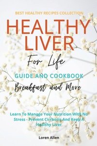bokomslag Healthy Liver For Life And Cookbook