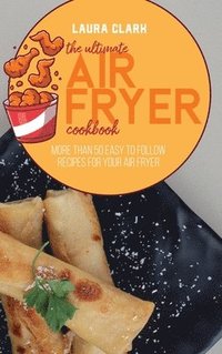 bokomslag The Ultimate Air Fryer Cookbook