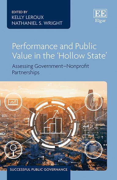Kelly LeRoux, Nathaniel S. Wright - Performance and Public Value in the ‘Hollow State’, Inbunden