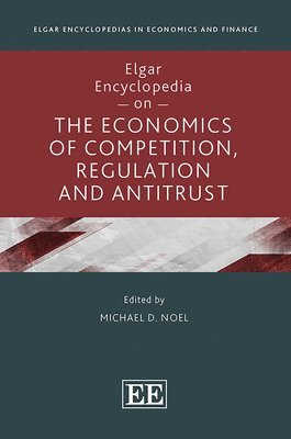 Elgar Encyclopedia on the Economics of Competition, Regulation and Antitrust