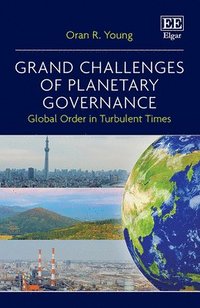 bokomslag Grand Challenges of Planetary Governance: Global Order in Turbulent Times
