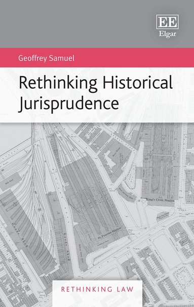 Geoffrey Samuel - Rethinking Historical Jurisprudence, Inbunden
