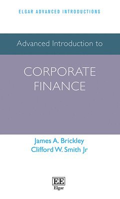 James A. Brickley, Clifford W. Smith Jr - Advanced Introduction to Corporate Finance, Inbunden