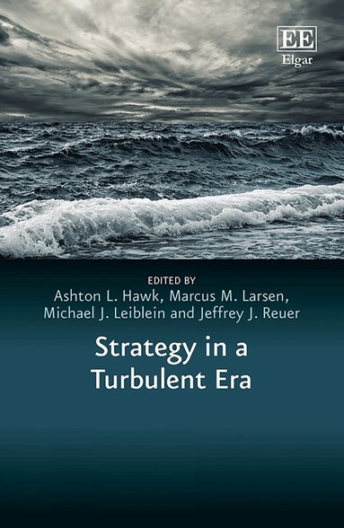 Ashton L. Hawk, Marcus M. Larsen, Michael J. Leiblein, Jeffrey J. Reuer - Strategy in a Turbulent Era, Inbunden