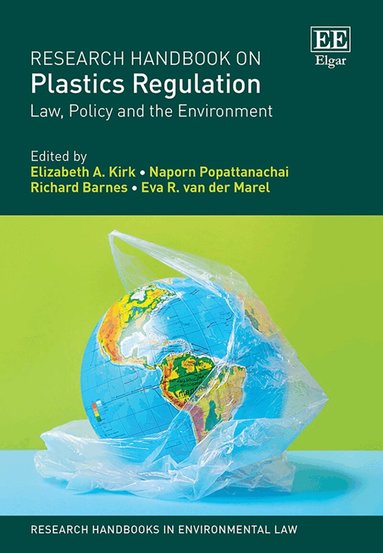 Elizabeth A. Kirk, Naporn Popattanachai, Richard A. Barnes, Eva R. van der Marel - Research Handbook on Plastics Regulation, Inbunden