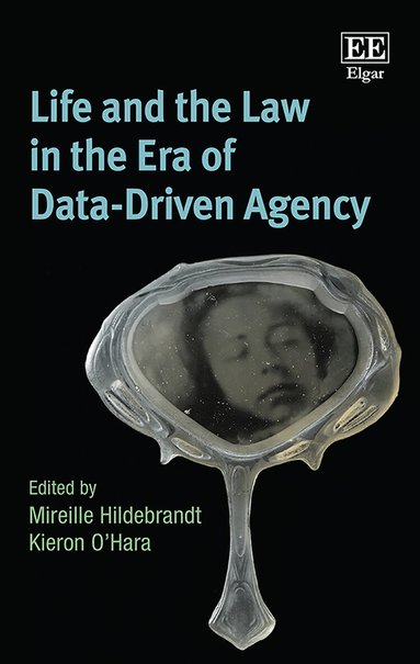 Mireille Hildebrandt, Kieron O’Hara - Life and the Law in the Era of Data-Driven Agency, Häftad