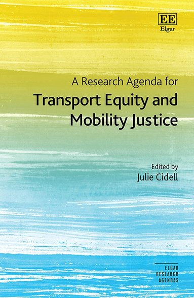 Julie Cidell - Research Agenda for Transport Equity and Mobility Justice, Inbunden