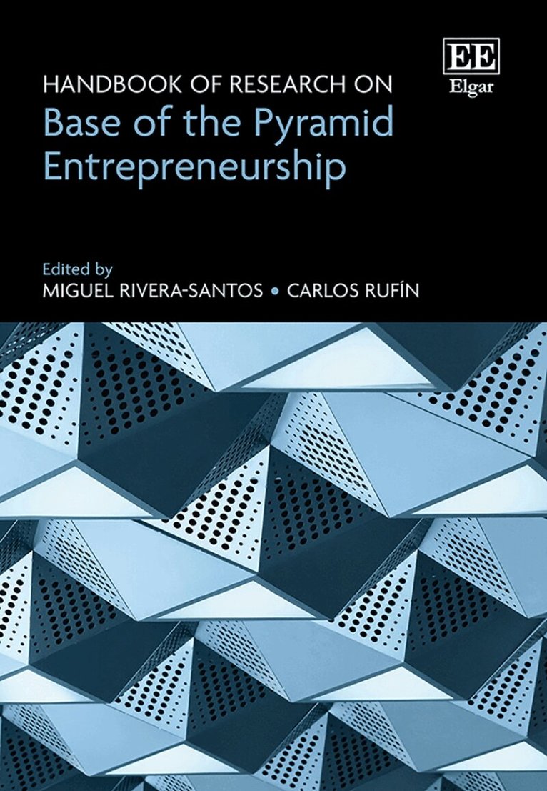 Handbook of Research on Base of the Pyramid Entrepreneurship
