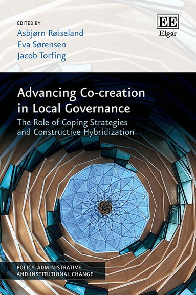 Asbjørn Røiseland, Eva Sørensen, Jacob Torfing - Advancing Co-creation in Local Governance, Inbunden