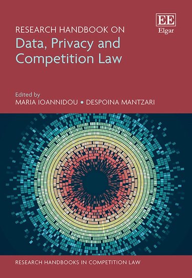 Maria Ioannidou, Despoina Mantzari - Research Handbook on Data, Privacy and Competition Law, Inbunden