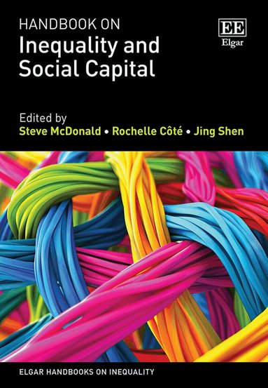 Steve McDonald, Rochelle Côté, Jing Shen - Handbook on Inequality and Social Capital, Inbunden