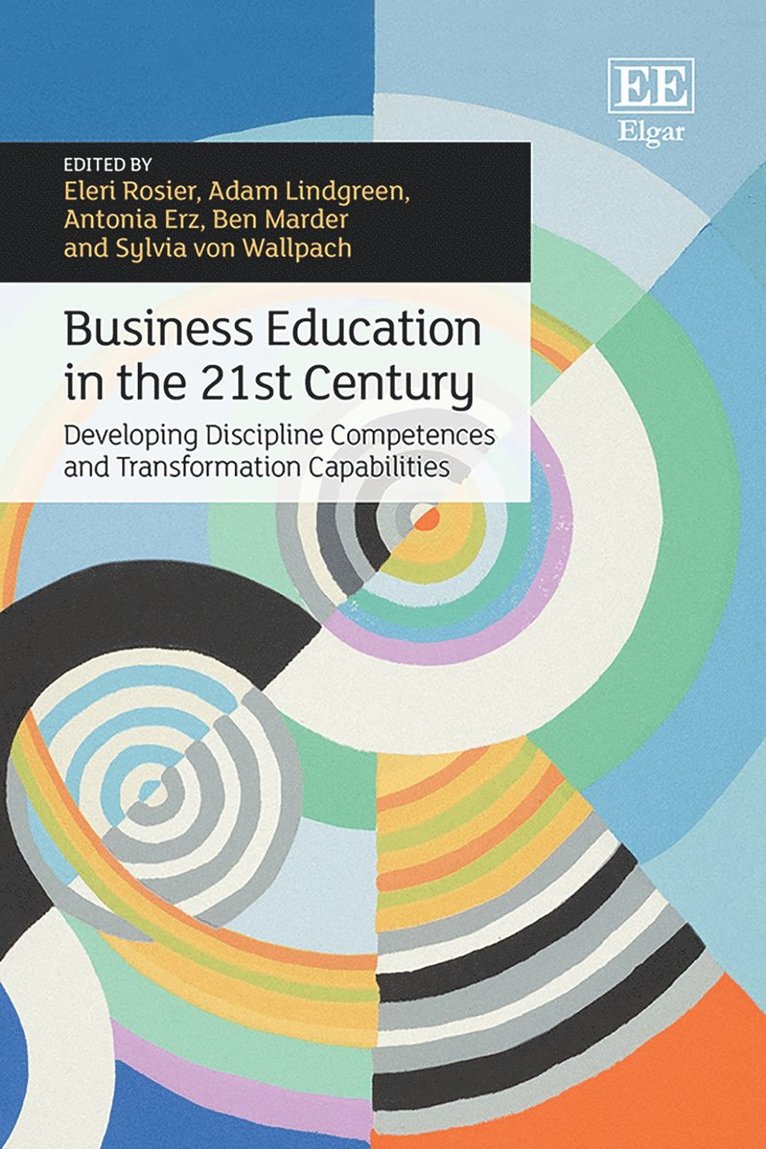 Adam Lindgreen, Eleri Rosier, Antonia Erz, Ben Marder, Sylvia von Wallpach - Business Education in the 21st Century, Inbunden