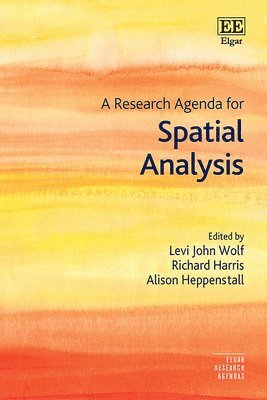 Levi John Wolf, Richard Harris, Alison Heppenstall - Research Agenda for Spatial Analysis, Inbunden
