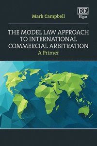 bokomslag The Model Law Approach to International Commercial Arbitration
