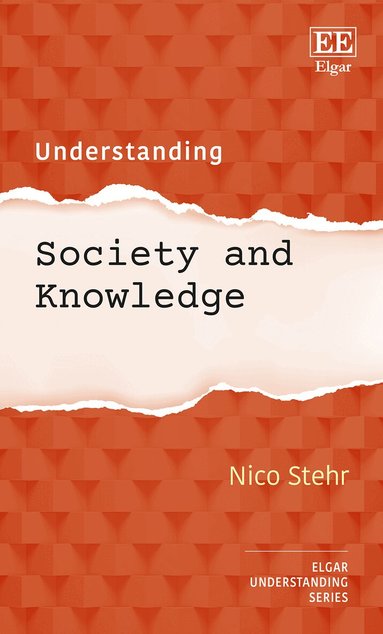 Nico Stehr - Understanding Society and Knowledge, Inbunden