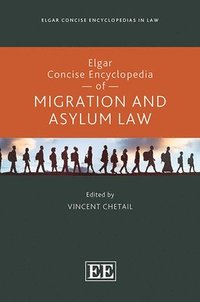 bokomslag Elgar Concise Encyclopedia of Migration and Asylum Law