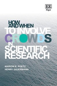 bokomslag How and When to Involve Crowds in Scientific Research