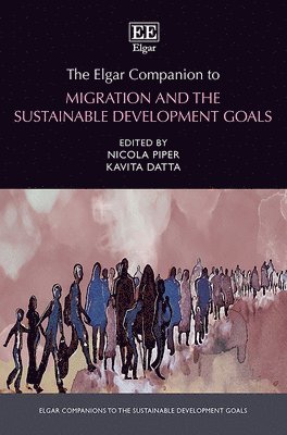 Nicola Piper, Kavita Datta - Elgar Companion to Migration and the Sustainable Development Goals, Inbunden