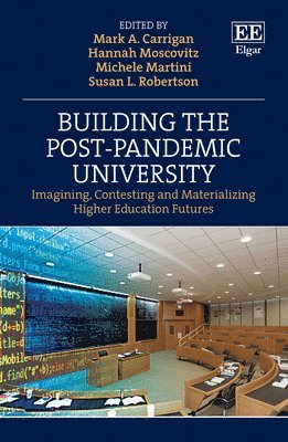 Mark A. Carrigan, Hannah Moscovitz, Michele Martini, Susan L. Robertson - Building the Post-Pandemic University, Inbunden