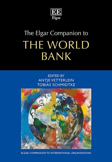 Antje Vetterlein, Tobias Schmidtke - Elgar Companion to the World Bank, Inbunden