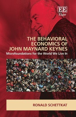 Ronald Schettkat - Behavioral Economics of John Maynard Keynes, Inbunden