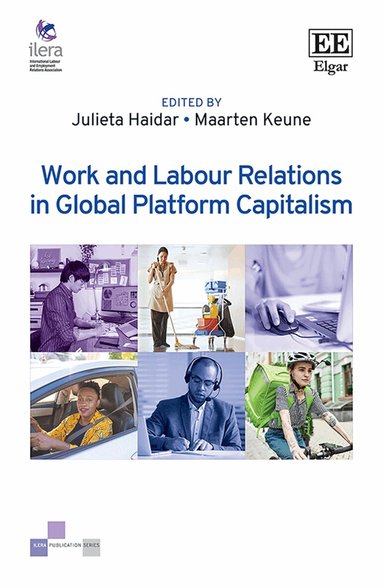 Julieta Haidar, Maarten Keune - Work and Labour Relations in Global Platform Capitalism�, Inbunden