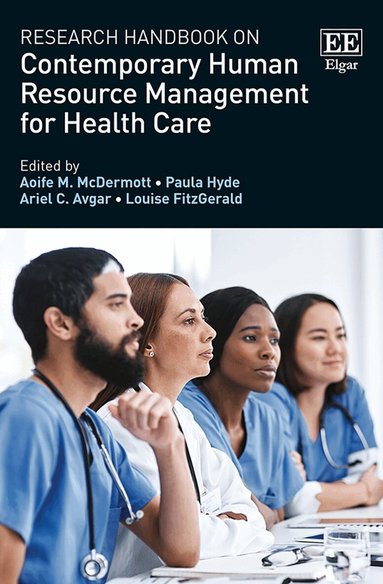Aoife M. McDermott, Paula Hyde, Ariel C. Avgar, Louise FitzGerald - Research Handbook on Contemporary Human Resource Management for Health Care, Inbunden