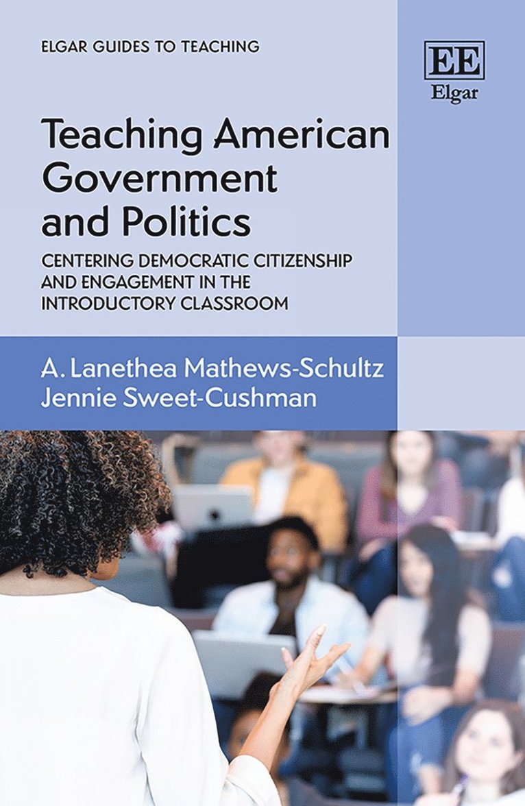 A. L. Mathews-Schultz, Jennie Sweet-Cushman - Teaching American Government and Politics, Inbunden