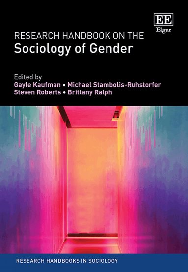 Gayle Kaufman, Michael Stambolis-Ruhstorfer, Steven Roberts, Brittany Ralph - Research Handbook on the Sociology of Gender, Inbunden