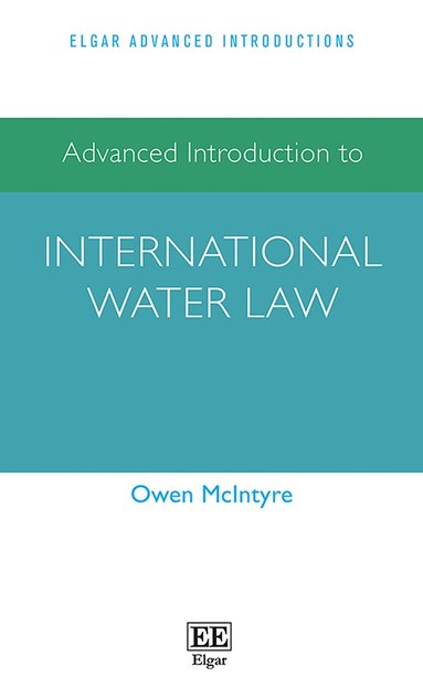 Owen McIntyre - Advanced Introduction to International Water Law, Häftad
