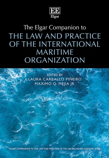 Laura Carballo Piñeiro, Maximo Q. Mejia Jr - Elgar Companion to the Law and Practice of the International Maritime Organization, Inbunden