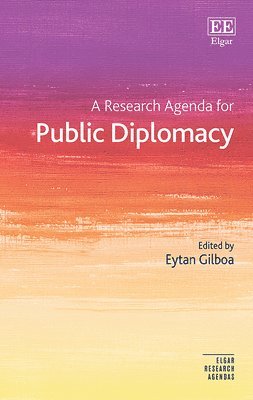 Eytan Gilboa - Research Agenda for Public Diplomacy, Inbunden