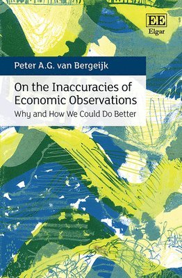 Peter A.G. van Bergeijk - On the Inaccuracies of Economic Observations, Inbunden