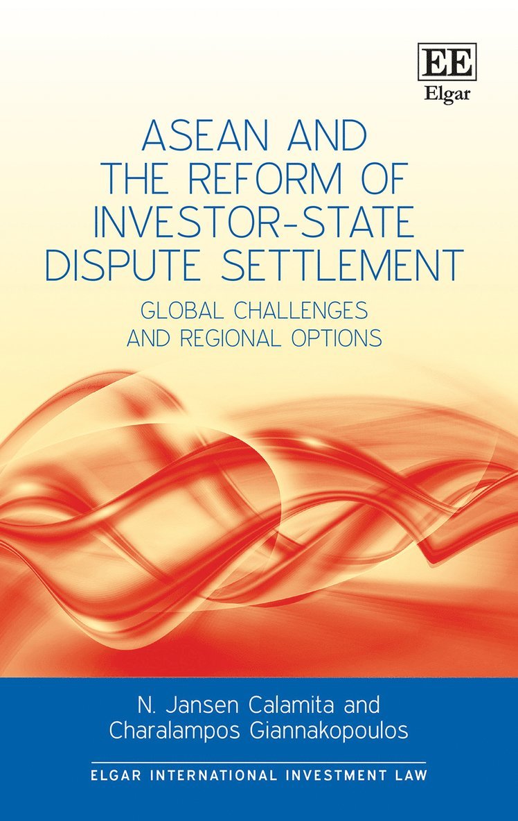 Nicolas J. Calamita, Charalampos Giannakopoulos - ASEAN and the Reform of Investor-State Dispute Settlement, Inbunden