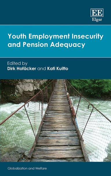 Dirk Hofäcker, Kati Kuitto - Youth Employment Insecurity and Pension Adequacy, Inbunden