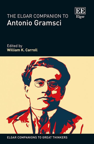 William K. Carroll - Elgar Companion to Antonio Gramsci, Inbunden