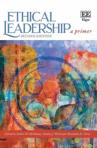 Robert M. McManus, Stanley J. Ward, Alexandra K. Perry - Ethical Leadership, Inbunden