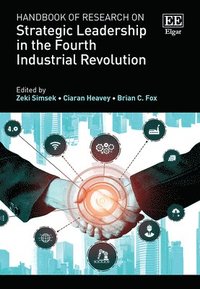 bokomslag Handbook of Research on Strategic Leadership in the Fourth Industrial Revolution