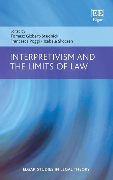 Tomasz Gizbert-Studnicki, Francesca Poggi, Izabela Skoczeń - Interpretivism and the Limits of Law, Inbunden