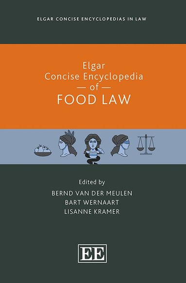 Bernd van der Meulen, Bart Wernaart, Lisanne Kramer - Elgar Concise Encyclopedia of Food Law, Inbunden
