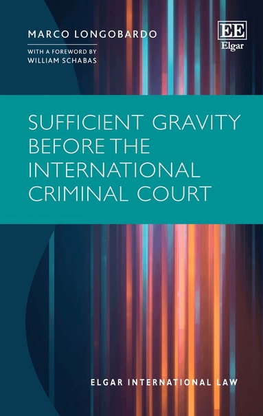 Marco Longobardo - Sufficient Gravity before the International Criminal Court, Inbunden