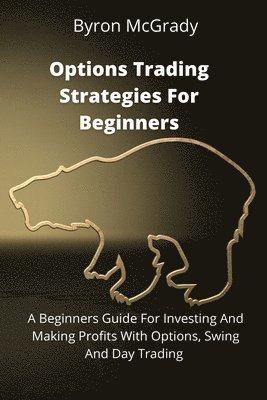 Byron McGrady - Options Trading Strategies For Beginners, Häftad