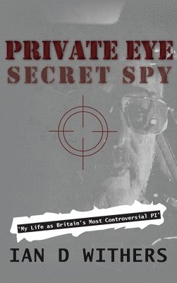 Ian D Withers - Private Eye Secret Spy, Inbunden. Tillgänglighet: Lägg i varukorg