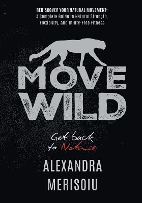 Alexandra Merisoiu - Move Wild, Häftad